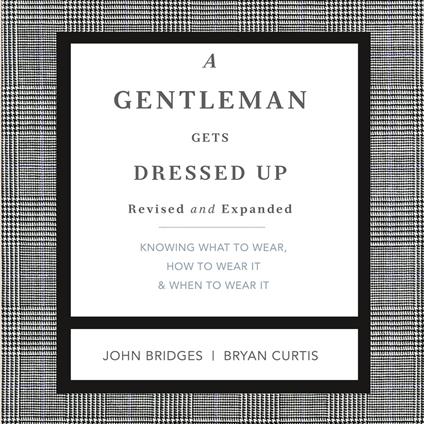 A Gentleman Gets Dressed Up Revised and Expanded