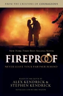 Fireproof - Alex Kendrick,Stephen Kendrick,Eric Wilson - cover
