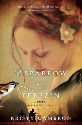 A Sparrow in Terezin - Kristy Cambron - cover
