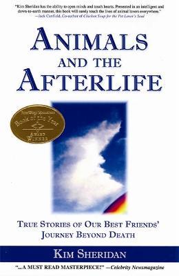 Animals and the Afterlife: True Stories of Our Best Friends' Journey Beyond Death - Kim Sheridan - cover