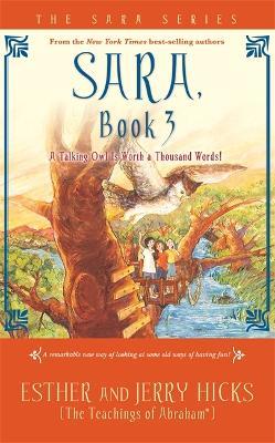 Sara, Book 3: A Talking Owl Is Worth a Thousand Words! - Esther Hicks,Jerry Hicks - cover