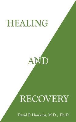 Healing and Recovery - David R. Hawkins - cover