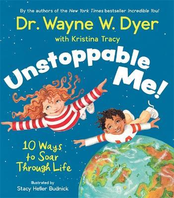 Unstoppable Me!: 10 Ways to Soar Through Life - Wayne Dyer,Kristina Tracy - cover