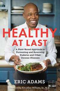 Libro in inglese Healthy at Last: A Plant-Based Approach to Preventing and Reversing Diabetes and Other Chronic Illnesses Eric Adams
