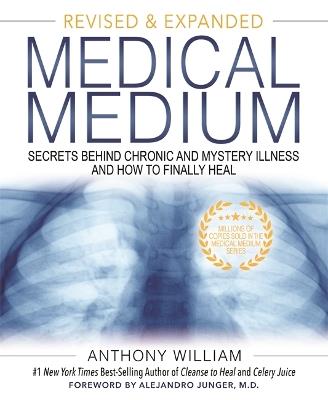 Medical Medium: Secrets Behind Chronic and Mystery Illness and How to Finally Heal (Revised and Expanded Edition) - Anthony William - cover