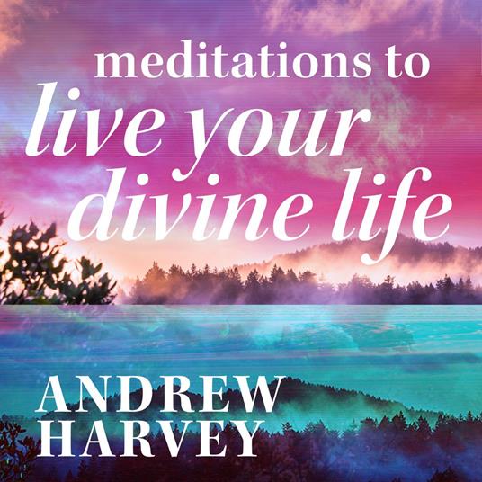 Meditations to Live Your Divine Life