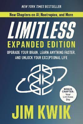 Limitless Expanded Edition: Upgrade Your Brain, Learn Anything Faster, and Unlock Your Exceptional Life - Jim Kwik - cover