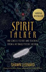 Spirit Talker: Indigenous Stories and Teachings from a Mikmaq Psychic Medium