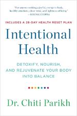 Intentional Health: Detoxify, Nourish, and Rejuvenate Your Body into Balance