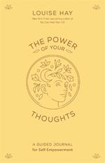 The Power of Your Thoughts: A Guided Journal for Self-Empowerment