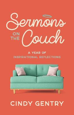 Sermons on the Couch: A Year of Inspirational Reflections - Cindy Gentry - cover