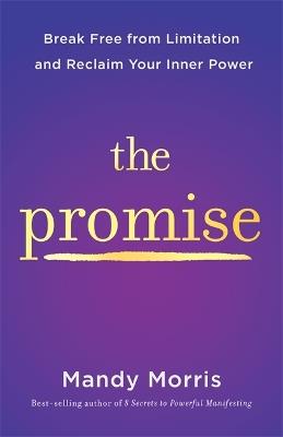 The Promise: Break Free from Limitation and Reclaim Your Inner Power - Mandy Morris - cover