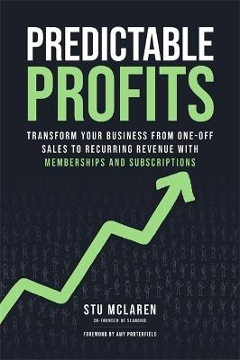 Predictable Profits: Transform Your Business from One-Off Sales to Recurring Revenue with Memberships and Subscriptions - Stu McLaren - cover