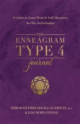 The Enneagram Type 4 Journal: A Guide to Inner Work & Self-Discovery for The Individualist - Deborah Threadgill Egerton, Ph.D. - cover