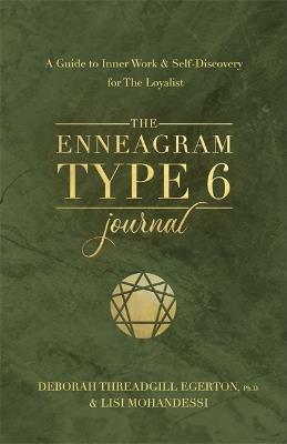 The Enneagram Type 6 Journal: A Guide to Inner Work & Self-Discovery for The Loyalist - Deborah Threadgill Egerton, Ph.D. - cover