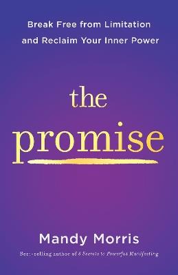 The Promise: Break Free from Limitation and Reclaim Your Inner Power - Mandy Morris - cover
