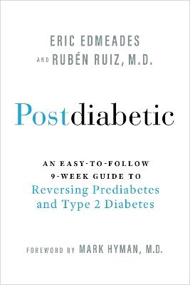 Postdiabetic: An Easy-to-Follow 9-Week Guide to Reversing Prediabetes and Type 2 Diabetes - Eric Edmeades,Ruben Ruiz - cover