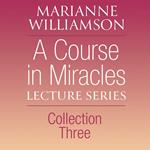 A Course in Miracles Lecture Series, Collection Three