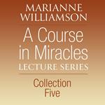 A Course in Miracles Lecture Series, Collection Five