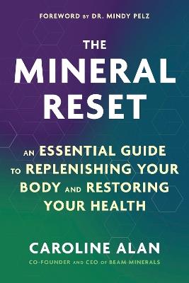 The Mineral Reset: An Essential Guide to Replenishing Your Body and Restoring Your Health - Caroline Alan - cover