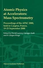 Atomic Physics at Accelerators: Mass Spectrometry: Proceedings of the APAC 2000, held in Cargèse, France, 19–23 September 2000