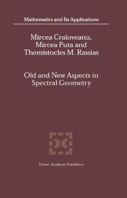Old and New Aspects in Spectral Geometry - M.-E. Craioveanu,Mircea Puta,Themistocles RASSIAS - cover