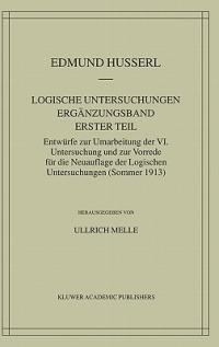 Logische Untersuchungen Ergänzungsband Erster Teil: Entwürfe zur Umarbeitung der VI. Untersuchung und zur Vorrede für die Neuauflage der Logischen Untersuchungen (Sommer 1913) - Edmund Husserl - cover