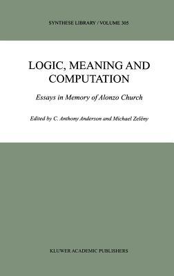 Logic, Meaning and Computation: Essays in Memory of Alonzo Church - cover