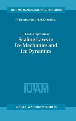 IUTAM Symposium on Scaling Laws in Ice Mechanics and Ice Dynamics: Proceedings of the IUTAM Symposium held in Fairbanks, Alaska, U.S.A., 13–16 June 2000 - cover