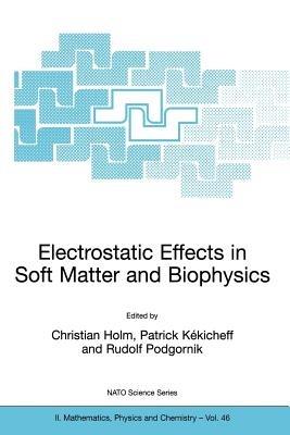 Electrostatic Effects in Soft Matter and Biophysics: Proceedings of the NATO Advanced Research Workshop on Electrostatic Effects in Soft Matter and Biophysics Les Houches, France 1–13 October 2000 - cover