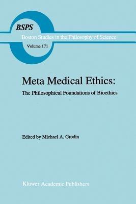 Meta Medical Ethics: The Philosophical Foundations of Bioethics - cover