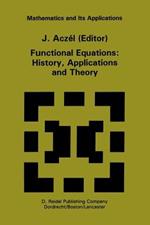 Functional Equations: History, Applications and Theory