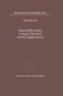 Natural Boundary Integral Method and Its Applications - De-hao Yu - cover