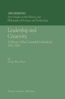 Leadership and Creativity: A History of the Cavendish Laboratory, 1871–1919 - Dong-Won Kim - cover