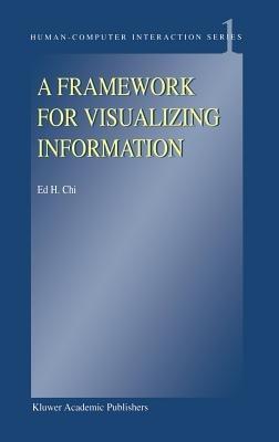 A Framework for Visualizing Information - E.H. Chi - cover