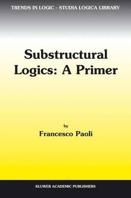 Substructural Logics: A Primer - F. Paoli - cover