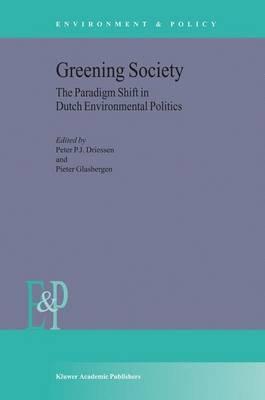 Greening Society: The Paradigm Shift in Dutch Environmental Politics - cover