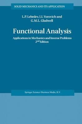 Functional Analysis: Applications in Mechanics and Inverse Problems - Leonid P. Lebedev,Iosif I. Vorovich,G.M.L. Gladwell - cover