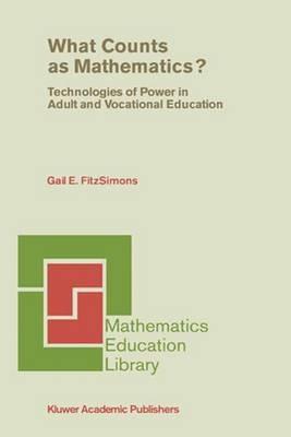 What Counts as Mathematics?: Technologies of Power in Adult and Vocational Education - Gail E. FitzSimons - cover