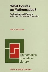 What Counts as Mathematics?: Technologies of Power in Adult and Vocational Education - Gail E. FitzSimons - cover