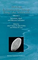 Tracking Environmental Change Using Lake Sediments: Volume 3: Terrestrial, Algal, and Siliceous Indicators