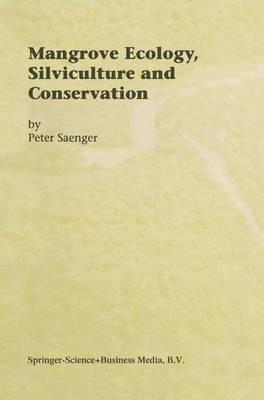Mangrove Ecology, Silviculture and Conservation - Peter Saenger - cover