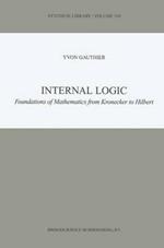 Internal Logic: Foundations of Mathematics from Kronecker to Hilbert