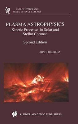 Plasma Astrophysics: Kinetic Processes in Solar and Stellar Coronae - Arnold O. Benz - cover