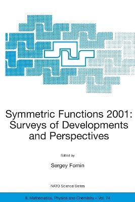 Symmetric Functions 2001: Surveys of Developments and Perspectives: Proceedings of the NATO Advanced Study Instutute on Symmetric Functions 2001: Surveys of Developments and Perspectives Cambridge, U.K. 25 June–6 July 2001 - cover