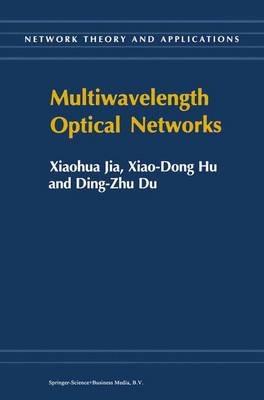 Multiwavelength Optical Networks - Xiaohua Jia,Xiao-Dong Hu,Ding-Zhu Du - cover