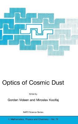Optics of Cosmic Dust: Proceedings of the NATO Advanced Research Workshop, Held in Bratislava, Slovak Republic, 16-19 November 2001 - cover