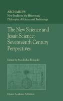The New Science and Jesuit Science: Seventeenth Century Perspectives - cover