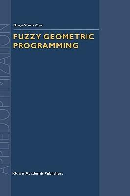 Fuzzy Geometric Programming - Bing-Yuan Cao - cover