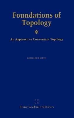 Foundations of Topology: An Approach to Convenient Topology - Gerhard Preuß - cover
